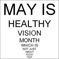A vision test that says "May is Healthy Vision Month which is not just about seeing an eye chart"